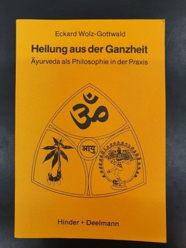 Wolz-Gottwald, Eckard: Heilung aus der Ganzheit. Ayurveda als Philosophie in der Praxis