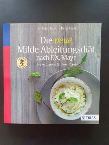 Rauch, Erich und Peter Mayr: Die neue Milde Ableitungsdiät nach F.X. Mayr
